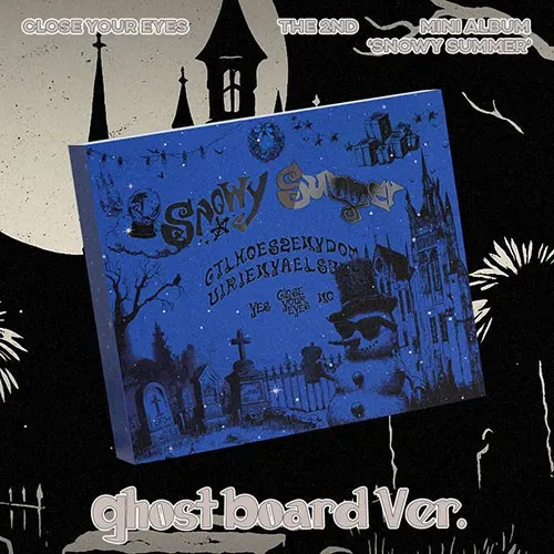 CLOSE YOUR EYES — SNOWY SUMMER (Ghost Board)