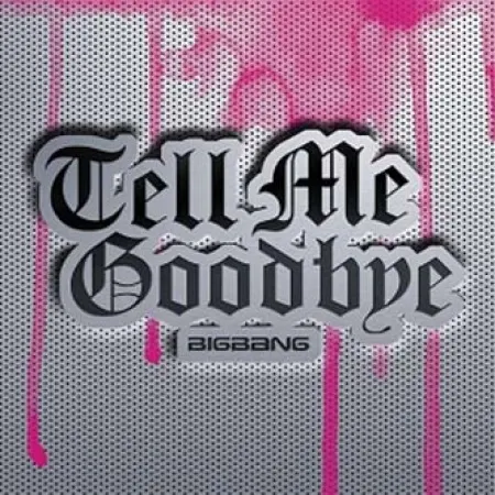 BIGBANG — TELL ME GOODBYE